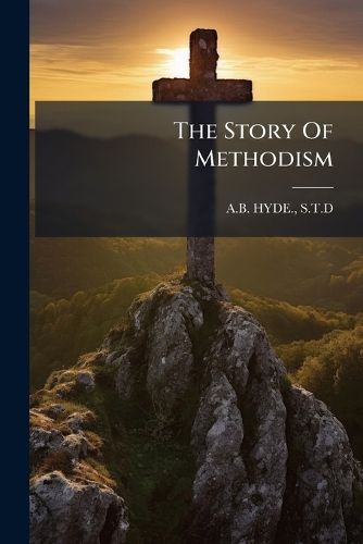Cover image for The Story Of Methodism...