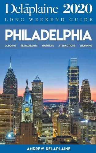 Cover image for Philadelphia - The Delaplaine 2020 Long Weekend Guide