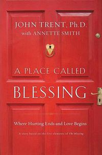 Cover image for A Place Called Blessing: Where Hurting Ends and Love Begins