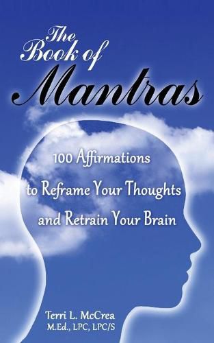 Cover image for The Book of Mantras: 100 Affirmations to Reframe Your Thoughts and Retrain Your Brain