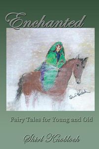 Cover image for Enchanted: Fairy Tales for Young and Old