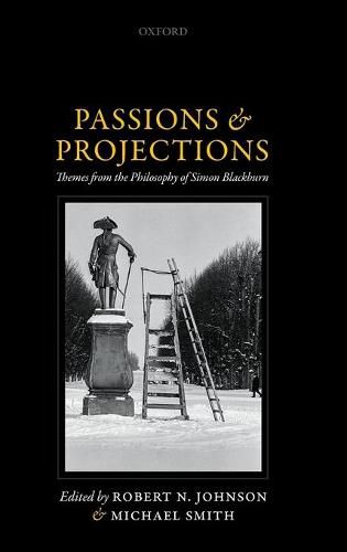 Cover image for Passions and Projections: Themes from the Philosophy of Simon Blackburn