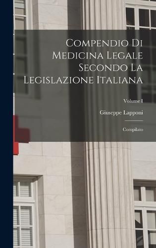 Cover image for Compendio di Medicina Legale Secondo la Legislazione Italiana