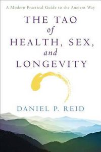 Cover image for The Tao of Health, Sex and Longevity: A Modern Practical Guide to the Ancient Way