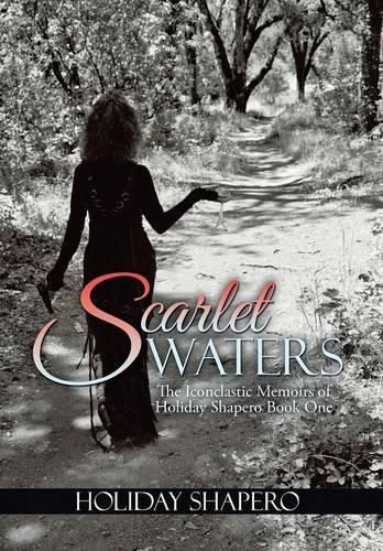 Cover image for Scarlet Waters: The Iconoclastic Memoirs of Holiday Shapero Book One