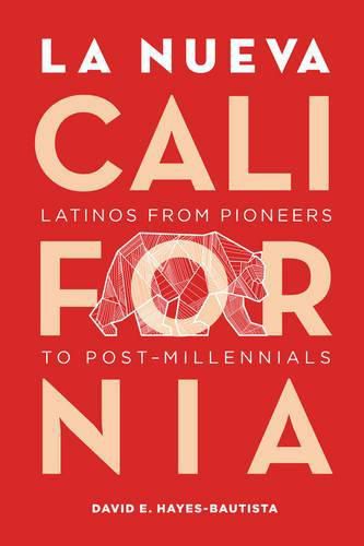 Cover image for La Nueva California: Latinos from Pioneers to Post-Millennials