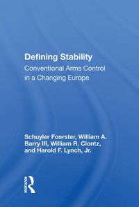 Cover image for Defining Stability: Conventional Arms Control in a Changing Europe