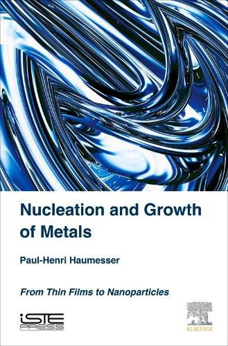 Cover image for Nucleation and Growth of Metals: From Thin Films to Nanoparticles