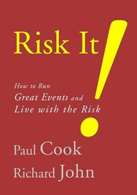 Cover image for Risk It! How to Run Great Events and Live with the Risk