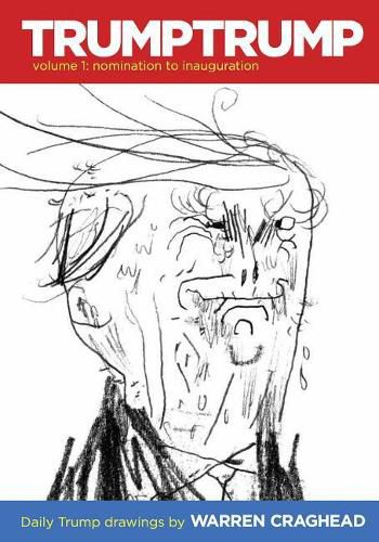 Cover image for Trumptrump Volume 1: Nomination to Inauguration: Daily Trump Drawings