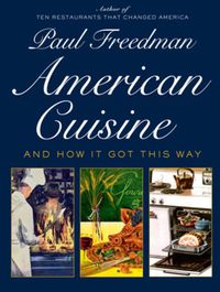 Cover image for American Cuisine: And How It Got This Way