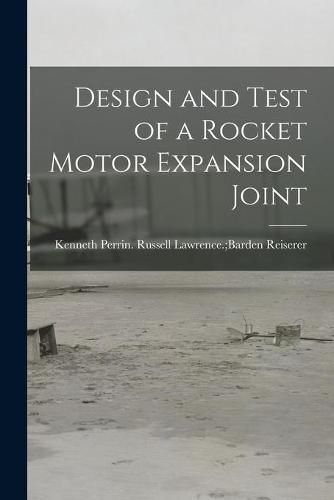 Cover image for Design and Test of a Rocket Motor Expansion Joint