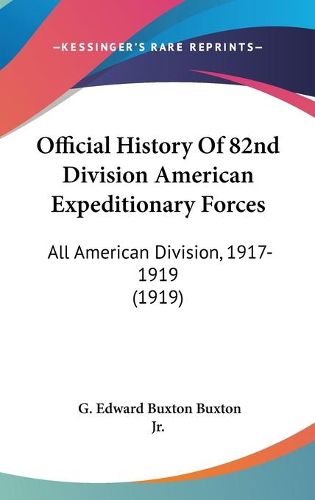 Cover image for Official History of 82nd Division American Expeditionary Forces: All American Division, 1917-1919 (1919)