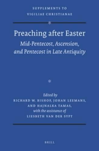 Preaching after Easter: Mid-Pentecost, Ascension, and Pentecost in Late Antiquity