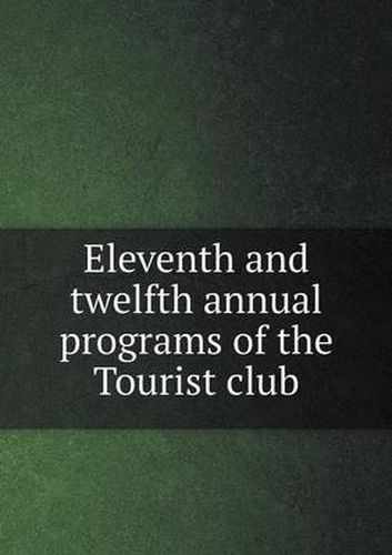 Eleventh and twelfth annual programs of the Tourist club