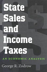 Cover image for State Sales and Income Taxes: An Economic Analysis