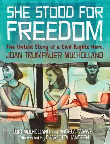 Cover image for She Stood for Freedom: The Untold Story of a Civil Rights Hero, Joan Trumpauer Mulholland