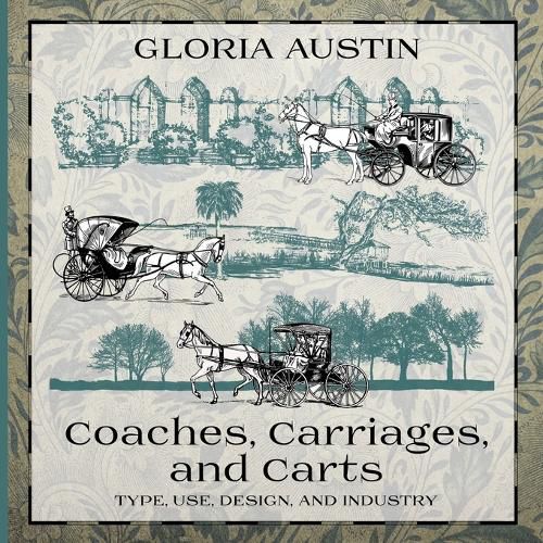 Cover image for Coaches, Carriages, and Carts: Type, Use, Design, and Industry