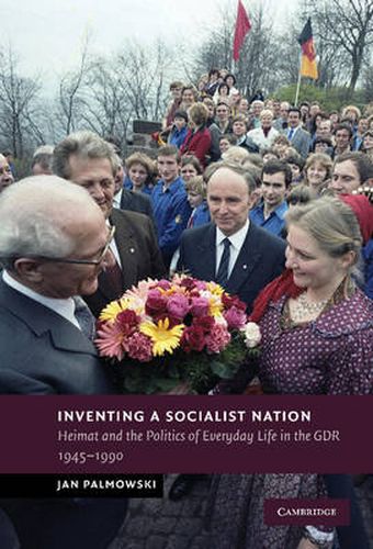 Cover image for Inventing a Socialist Nation: Heimat and the Politics of Everyday Life in the GDR, 1945-90