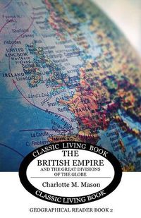 Cover image for Geographical Reader Book 2: The British Empire and the Great Divisions of the Globe