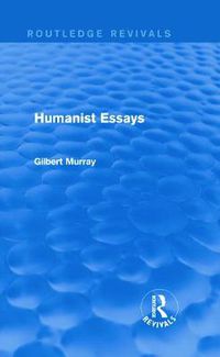 Cover image for Humanist Essays (Routledge Revivals)