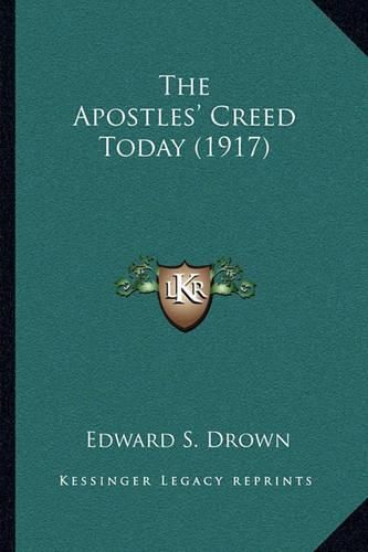 Cover image for The Apostles' Creed Today (1917)