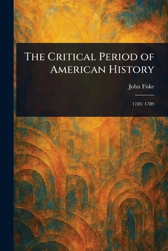 Cover image for The Critical Period of American History