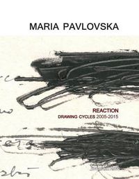 Cover image for Maria Pavlovska: REACTION - Drawing Cycles 2005 - 2015