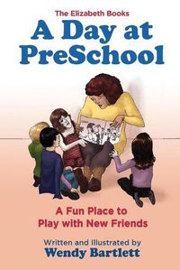 Cover image for A Day at PreSchool: A Fun Place to Play with New Friends