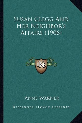 Susan Clegg and Her Neighbor's Affairs (1906)