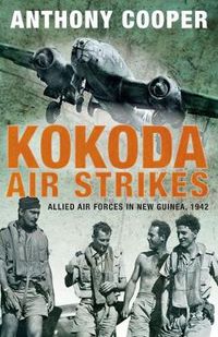 Cover image for Kokoda Air Strikes: Allied air forces in New Guinea, 1942