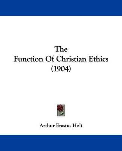 Cover image for The Function of Christian Ethics (1904)
