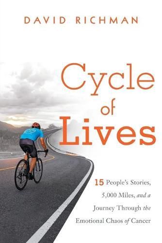 Cover image for Cycle of Lives: 15 People's Story, 5,000 Miles, and a Journey Through the Emotional Chaos of Cancer