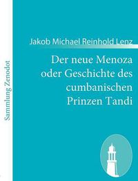 Cover image for Der neue Menoza oder Geschichte des cumbanischen Prinzen Tandi: Eine Komoedie