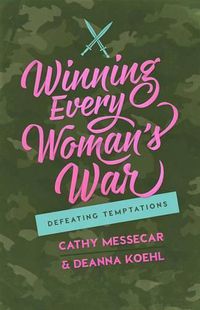 Cover image for Winning Every Woman's War: Defeating Temptations