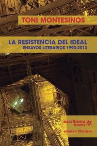 Cover image for La resistencia del ideal - ensayos literarios 1993-2013 -