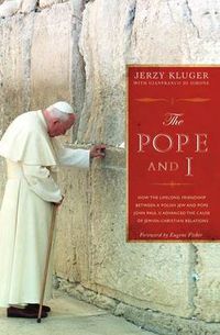 Cover image for The Pope and I: How the Lifelong Friendship Between a Polish Jew and Pope John Paul II Advanced the Cause of Jewish-Christian Relations