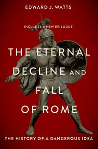 Cover image for The Eternal Decline and Fall of Rome