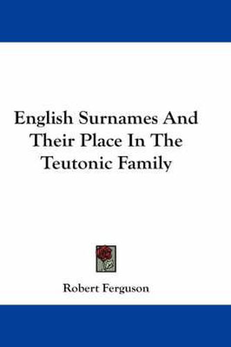 English Surnames and Their Place in the Teutonic Family