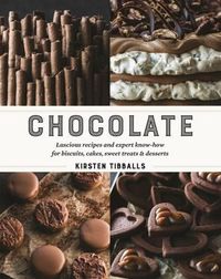 Cover image for Chocolate: Luscious recipes and expert know-how for biscuits, cakes, sweet treats and desserts