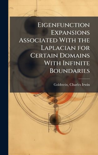 Cover image for Eigenfunction Expansions Associated With the Laplacian for Certain Domains With Infinite Boundaries
