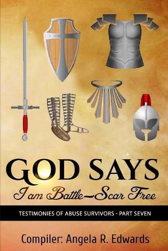 Cover image for God Says I am Battle-Scar Free: Testimonies of Abuse Survivors - Part Seven