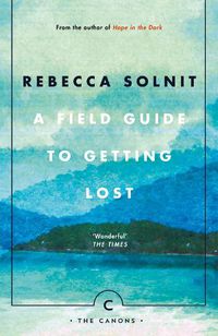 Cover image for A Field Guide To Getting Lost