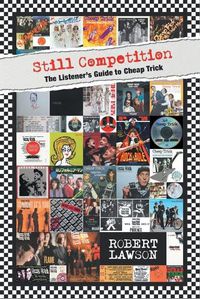 Cover image for Still Competition: The Listener's Guide to Cheap Trick