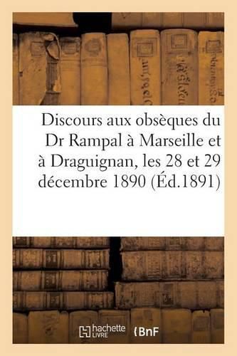 Cover image for Discours Prononces Aux Obseques Du Dr Rampal A Marseille Et A Draguignan, Les 28 Et 29 Decembre 1890