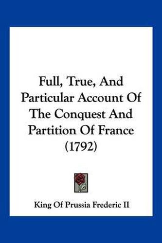 Full, True, and Particular Account of the Conquest and Partition of France (1792)