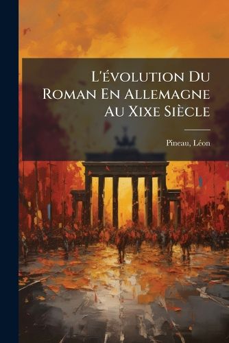 Cover image for L' Volution Du Roman En Allemagne Au Xixe Si Cle