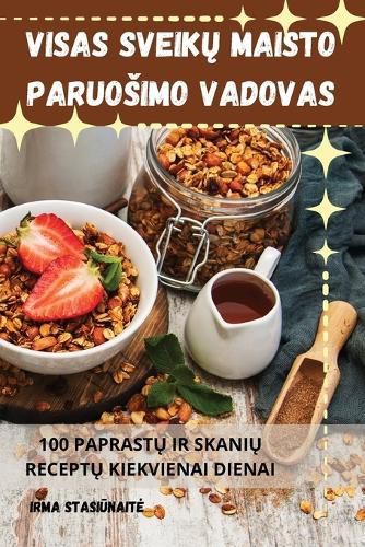 Cover image for Visas SveikŲ Maisto Paruosimo Vadovas