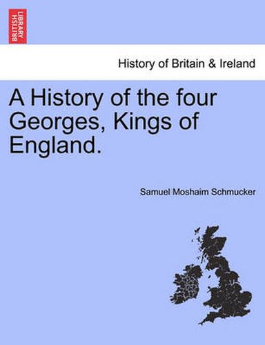 Cover image for A History of the Four Georges, Kings of England.