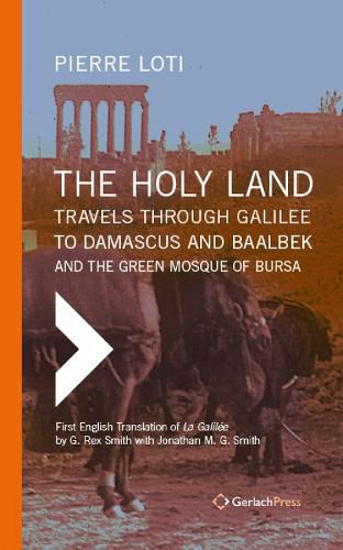 Cover image for The Holy Land: Travels Through Galilee to Damascus and Baalbek: And the Green Mosque of Bursa